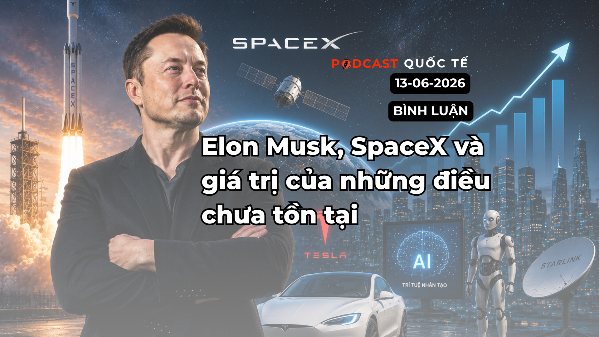 [Podcast cuối tuần] Elon Musk, SpaceX và giá trị của những điều chưa tồn tại