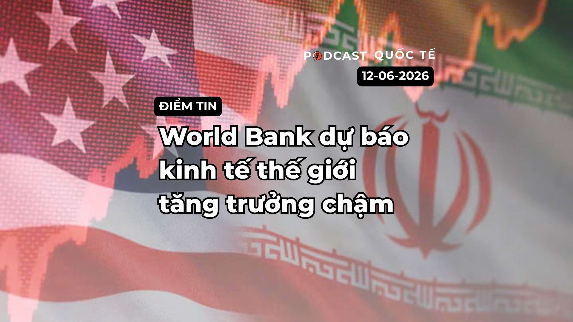[Podcast] Tin tức thế giới ngày 12-6: World Bank dự báo kinh tế thế giới tăng trưởng chậm