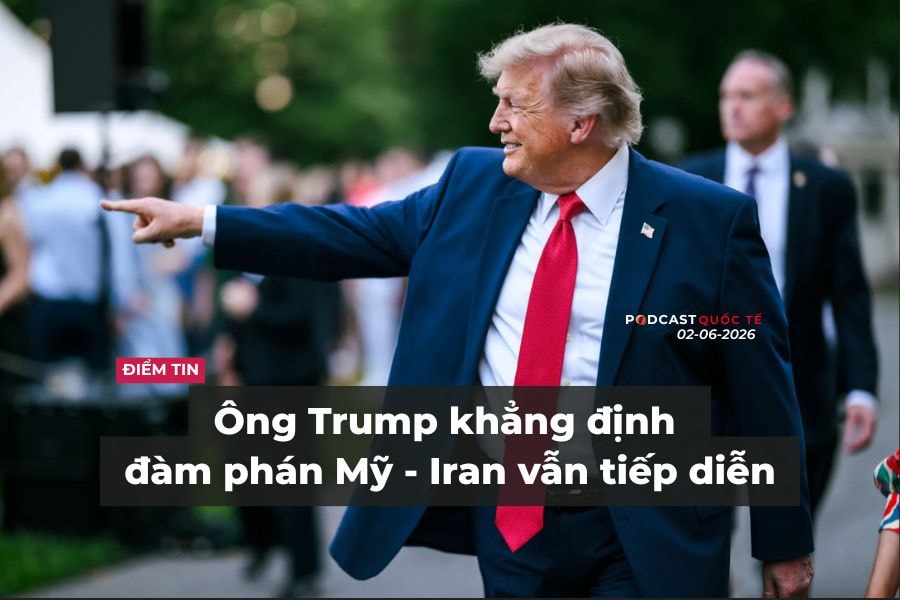 [Podcast] Tin tức thế giới ngày 2-6: Ông Trump khẳng định đàm phán Mỹ – Iran vẫn tiếp diễn
